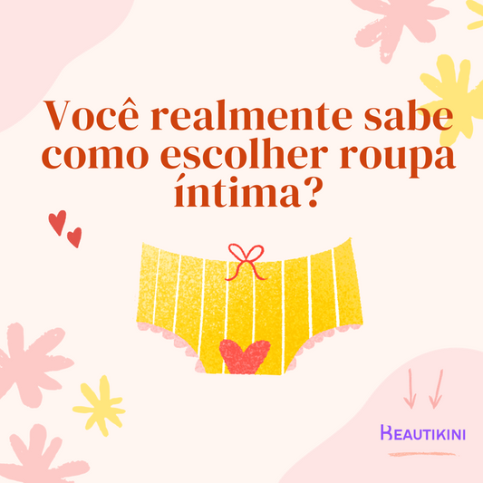 Você realmente sabe como escolher roupa íntima?